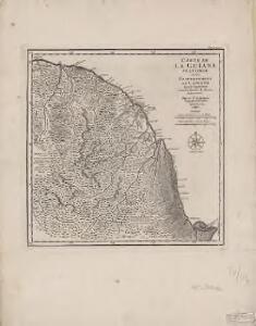 Carte de la Guïane Françoise ou de Gouvernement de Caïenne : depuis le Cap de Nord, jusqu'a la Rivière de Maroni iclusivement